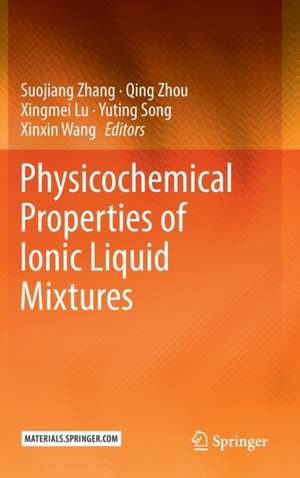 Physicochemical Properties of Ionic Liquid Mixtures de Suojiang Zhang