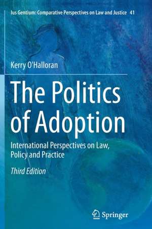 The Politics of Adoption: International Perspectives on Law, Policy and Practice de Kerry O'Halloran