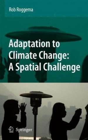 Adaptation to Climate Change: A Spatial Challenge de Rob Roggema