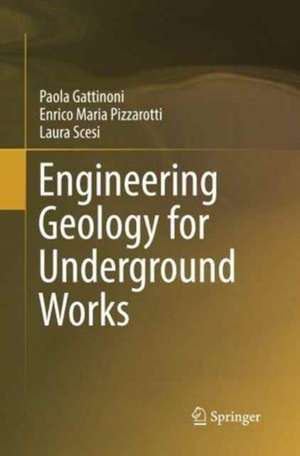 Engineering Geology for Underground Works de Paola Gattinoni