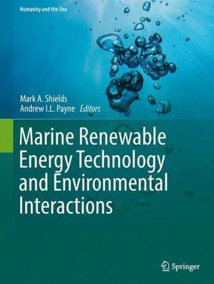 Marine Renewable Energy Technology and Environmental Interactions de Mark A. Shields