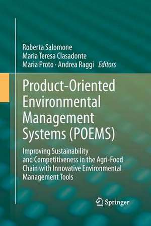 Product-Oriented Environmental Management Systems (POEMS): Improving Sustainability and Competitiveness in the Agri-Food Chain with Innovative Environmental Management Tools de Roberta Salomone