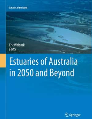 Estuaries of Australia in 2050 and beyond de Eric Wolanski