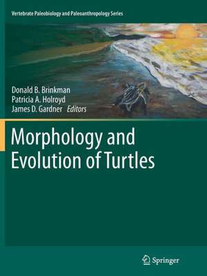 Morphology and Evolution of Turtles de Donald B. Brinkman