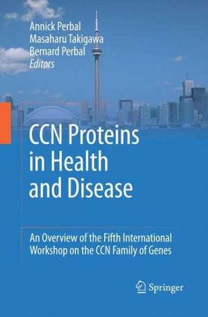 CCN proteins in health and disease: An overview of the Fifth International Workshop on the CCN family of genes de Annick Perbal