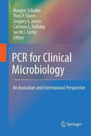 PCR for Clinical Microbiology: An Australian and International Perspective de Ian W.J. Carter