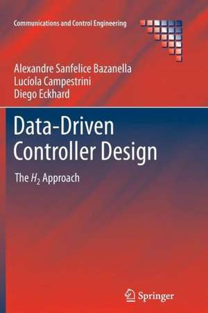 Data-Driven Controller Design: The H2 Approach de Alexandre Sanfelice Bazanella