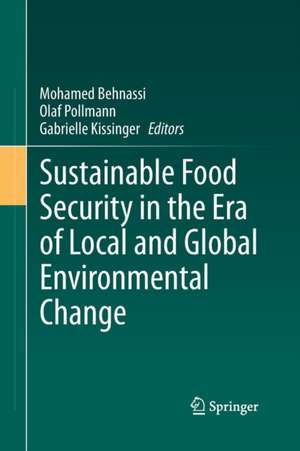 Sustainable Food Security in the Era of Local and Global Environmental Change de Mohamed Behnassi