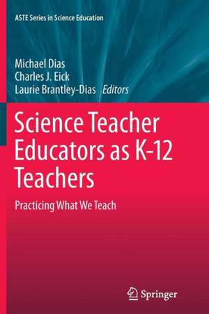 Science Teacher Educators as K-12 Teachers: Practicing what we teach de Michael Dias