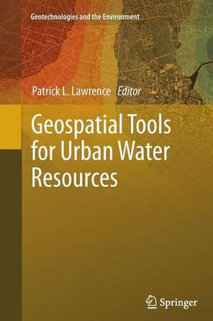 Geospatial Tools for Urban Water Resources de Patrick L. Lawrence