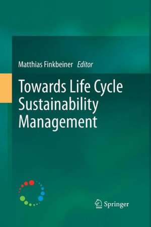 Towards Life Cycle Sustainability Management de Matthias Finkbeiner