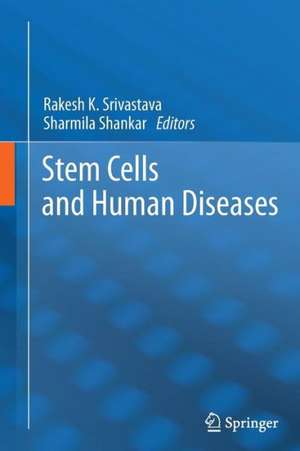 Stem Cells and Human Diseases de Rakesh K. Srivastava