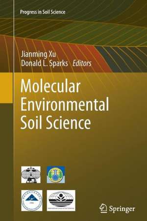 Molecular Environmental Soil Science de Jianming Xu