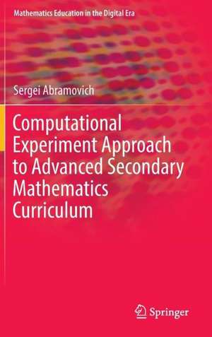 Computational Experiment Approach to Advanced Secondary Mathematics Curriculum de Sergei Abramovich