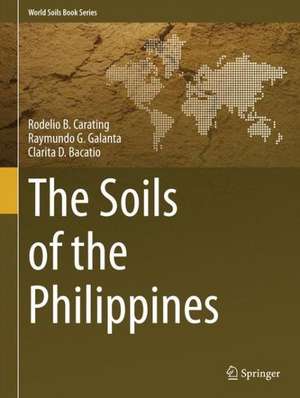 The Soils of the Philippines de Rodelio B. Carating