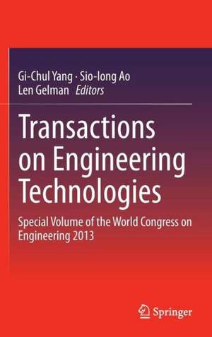 Transactions on Engineering Technologies: Special Volume of the World Congress on Engineering 2013 de Gi-Chul Yang