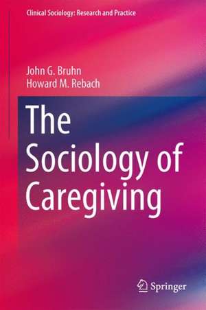 The Sociology of Caregiving de John G. Bruhn