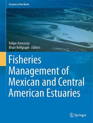 Fisheries Management of Mexican and Central American Estuaries de Felipe Amezcua