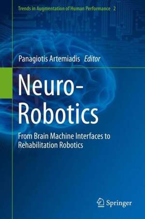 Neuro-Robotics: From Brain Machine Interfaces to Rehabilitation Robotics de Panagiotis Artemiadis