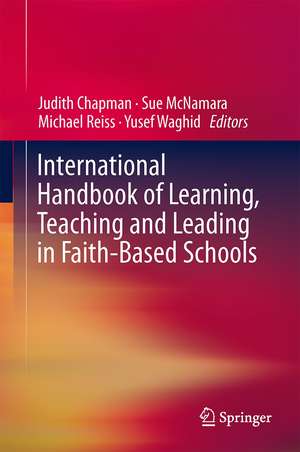 International Handbook of Learning, Teaching and Leading in Faith-Based Schools de Judith D. Chapman