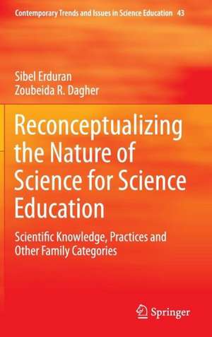 Reconceptualizing the Nature of Science for Science Education: Scientific Knowledge, Practices and Other Family Categories de Sibel Erduran