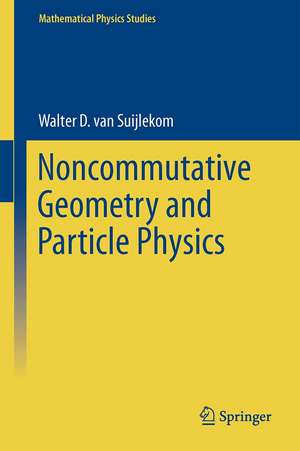 Noncommutative Geometry and Particle Physics de Walter D. van Suijlekom