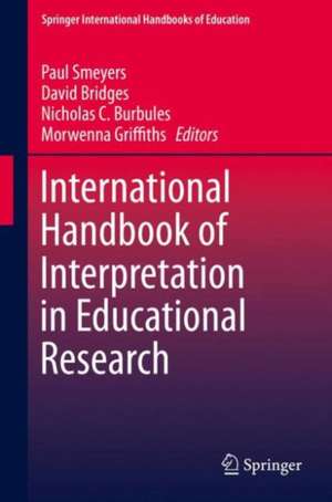 International Handbook of Interpretation in Educational Research de Paul Smeyers