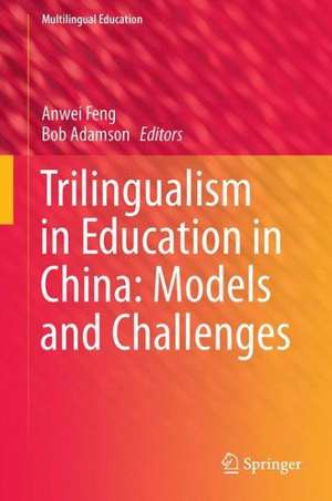 Trilingualism in Education in China: Models and Challenges de Anwei Feng