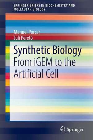 Synthetic Biology: From iGEM to the Artificial Cell de Manuel Porcar