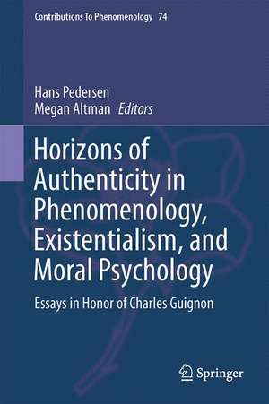 Horizons of Authenticity in Phenomenology, Existentialism, and Moral Psychology: Essays in Honor of Charles Guignon de Hans Pedersen