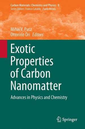 Exotic Properties of Carbon Nanomatter: Advances in Physics and Chemistry de Mihai V. Putz