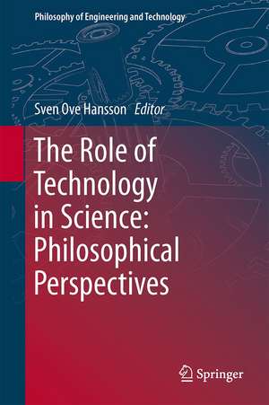 The Role of Technology in Science: Philosophical Perspectives de Sven Ove Hansson