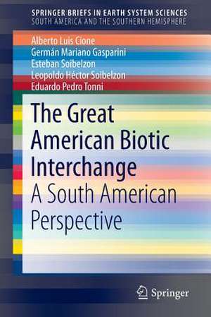 The Great American Biotic Interchange: A South American Perspective de Alberto Luis Cione