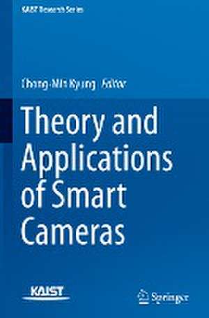 Theory and Applications of Smart Cameras de Chong-Min Kyung