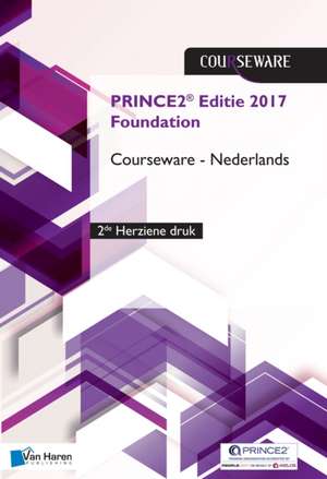 Prince2 (R) Editie 2017 Foundation Courseware Nederlands - 2de Herziene Druk de van Haren Publishing