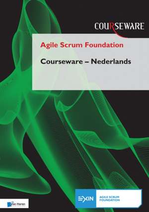 AGILE SCRUM FOUNDATION COURSEWARE NEDERL de Frank Turley