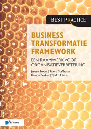 Business Transformatie Framework - Een Raamwerk Voor Organisatieverbetering de van Haren Publishing