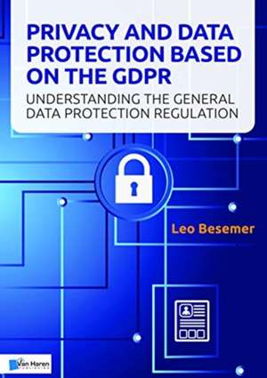 Privacy and Data Protection based on the GDPR de Leo Besemer