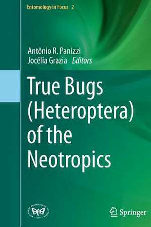 True Bugs (Heteroptera) of the Neotropics de Antônio R. Panizzi