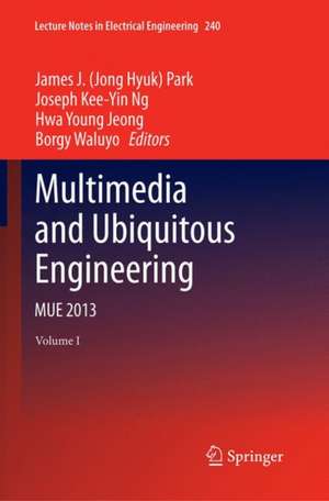 Multimedia and Ubiquitous Engineering: MUE 2013 de James J. (Jong Hyuk) Park