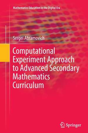 Computational Experiment Approach to Advanced Secondary Mathematics Curriculum de Sergei Abramovich