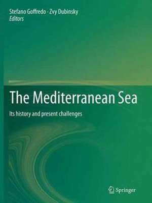 The Mediterranean Sea: Its history and present challenges de Stefano Goffredo