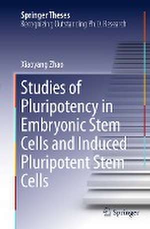 Studies of Pluripotency in Embryonic Stem Cells and Induced Pluripotent Stem Cells de Xiaoyang Zhao