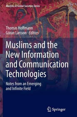 Muslims and the New Information and Communication Technologies: Notes from an Emerging and Infinite Field de Thomas Hoffmann