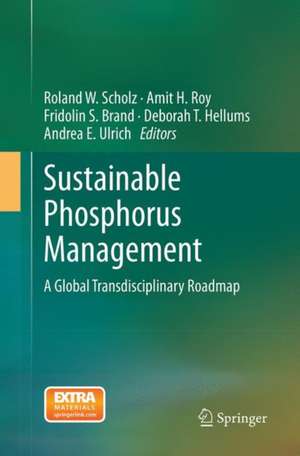 Sustainable Phosphorus Management: A Global Transdisciplinary Roadmap de Roland W. Scholz