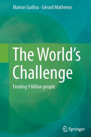 The World’s Challenge: Feeding 9 Billion people de Marion Guillou