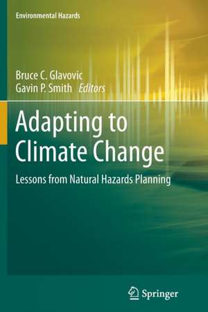 Adapting to Climate Change: Lessons from Natural Hazards Planning de Bruce C. Glavovic