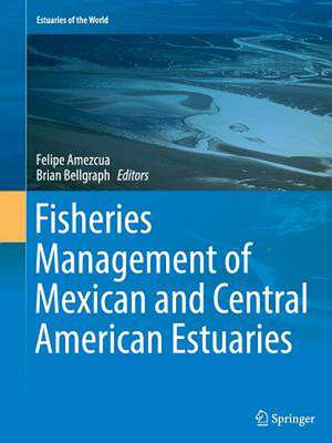 Fisheries Management of Mexican and Central American Estuaries de Felipe Amezcua