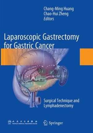 Laparoscopic Gastrectomy for Gastric Cancer: Surgical Technique and Lymphadenectomy de Chang-Ming Huang