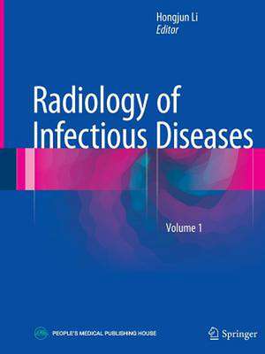 Radiology of Infectious Diseases: Volume 1 de Hongjun Li